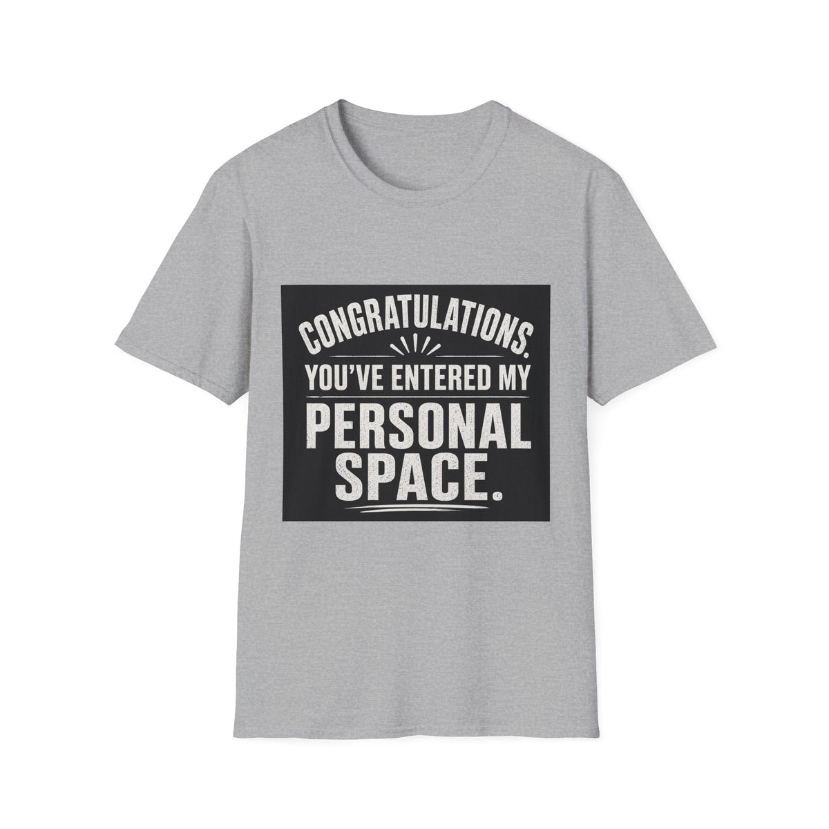 T-Shirt — "Congratulations, You've Entered My Personal Space." Graphic Tee