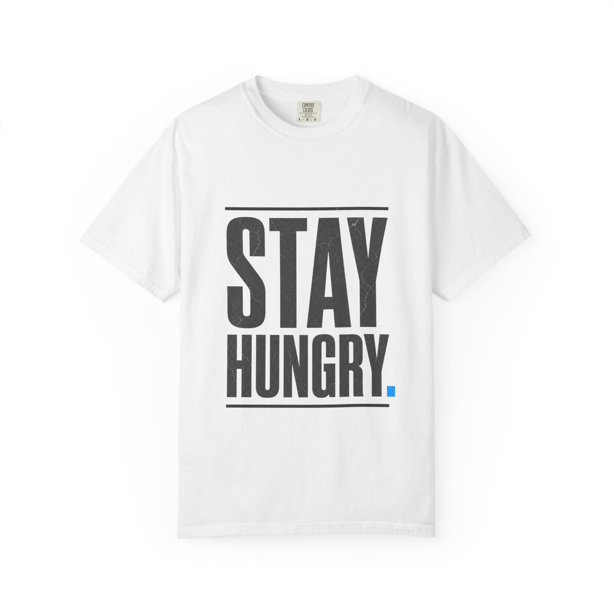 Stay Hungry Motivation T-Shirt