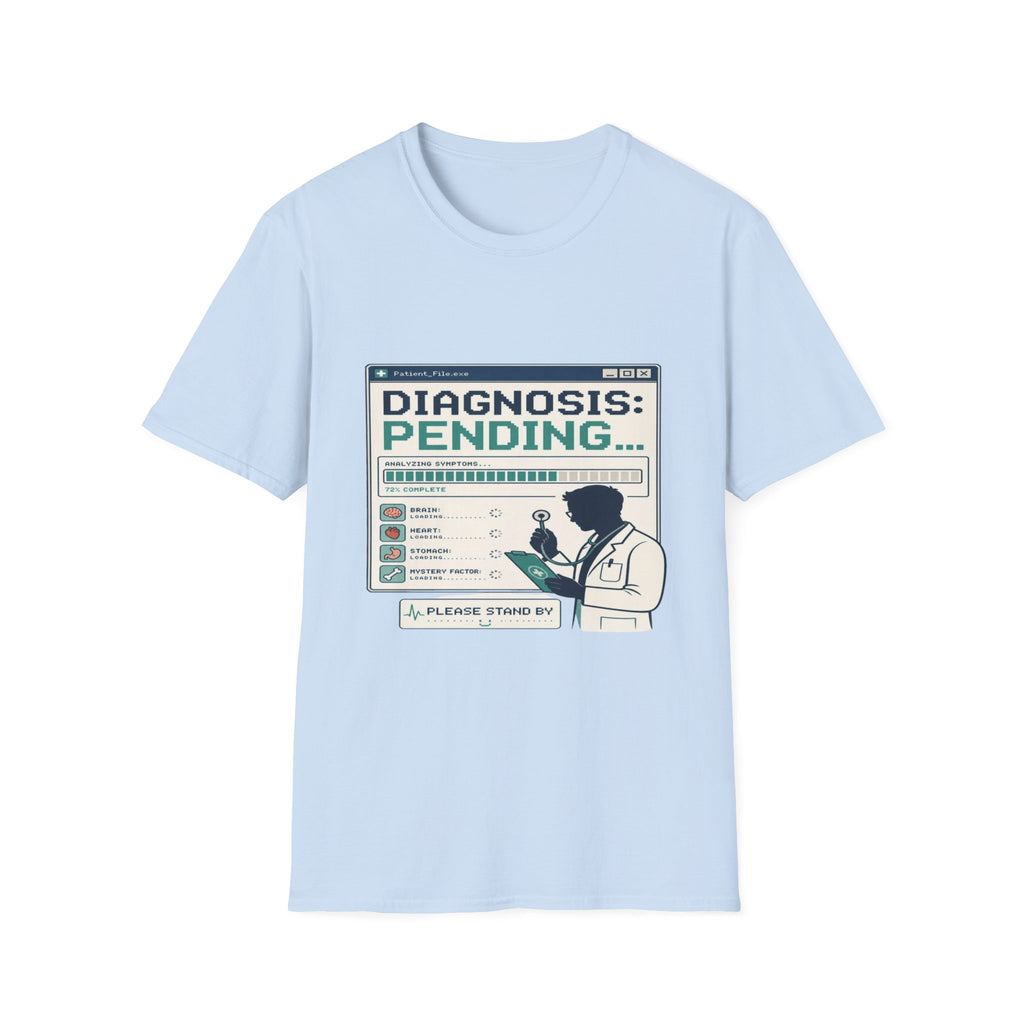 Humorous T-Shirt Design Featuring Doctor's Chart Diagnosis Pending- Graphic Tees