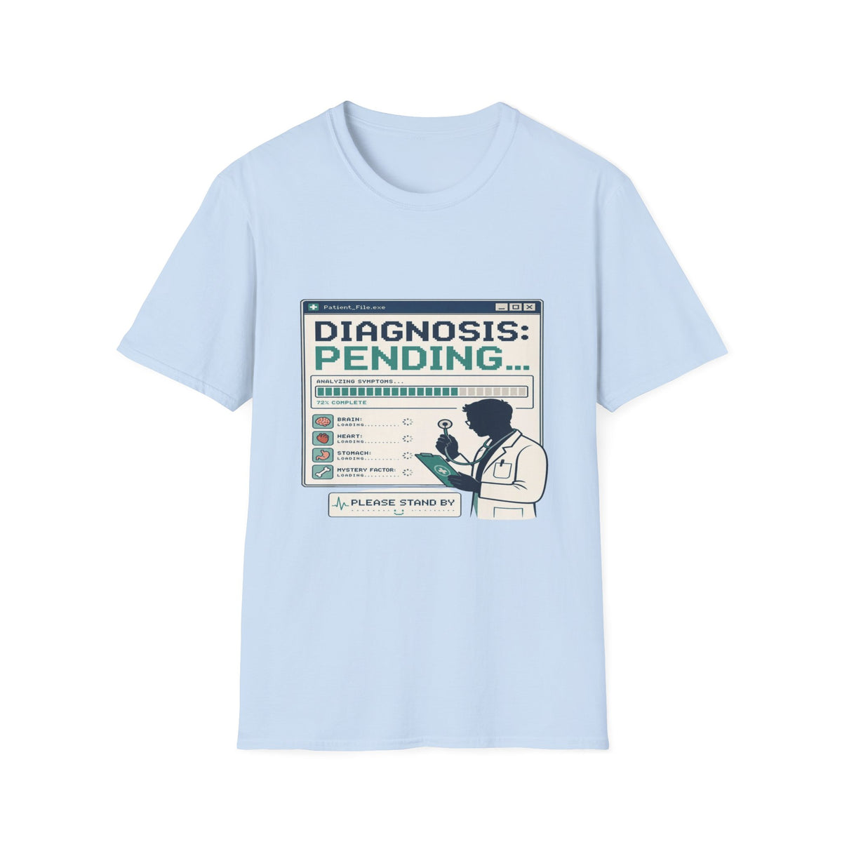 Humorous T-Shirt Design Featuring Doctor's Chart Diagnosis Pending- Graphic Tees