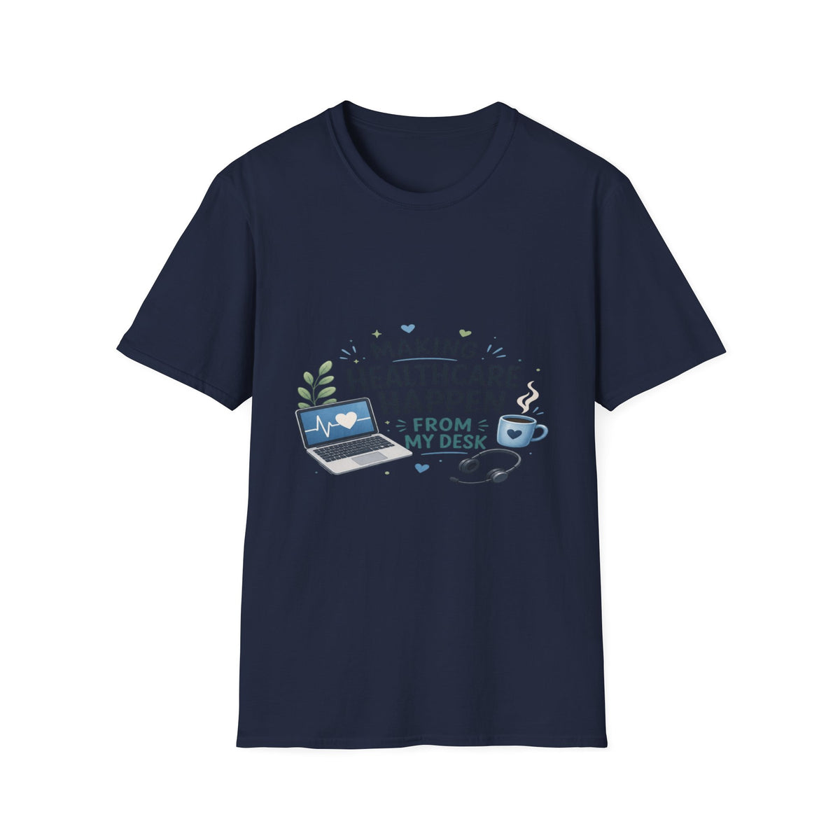 Inspirational T-shirt Design Celebrating Healthcare From Desk- Graphic Tees