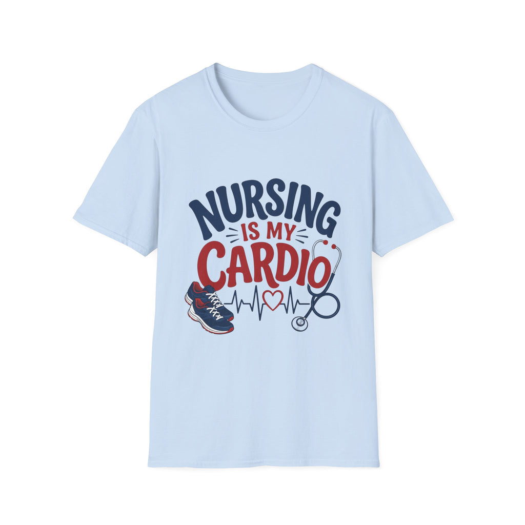 Nursing Is My Cardio T‑Shirt — Funny Nurse Gift Tee