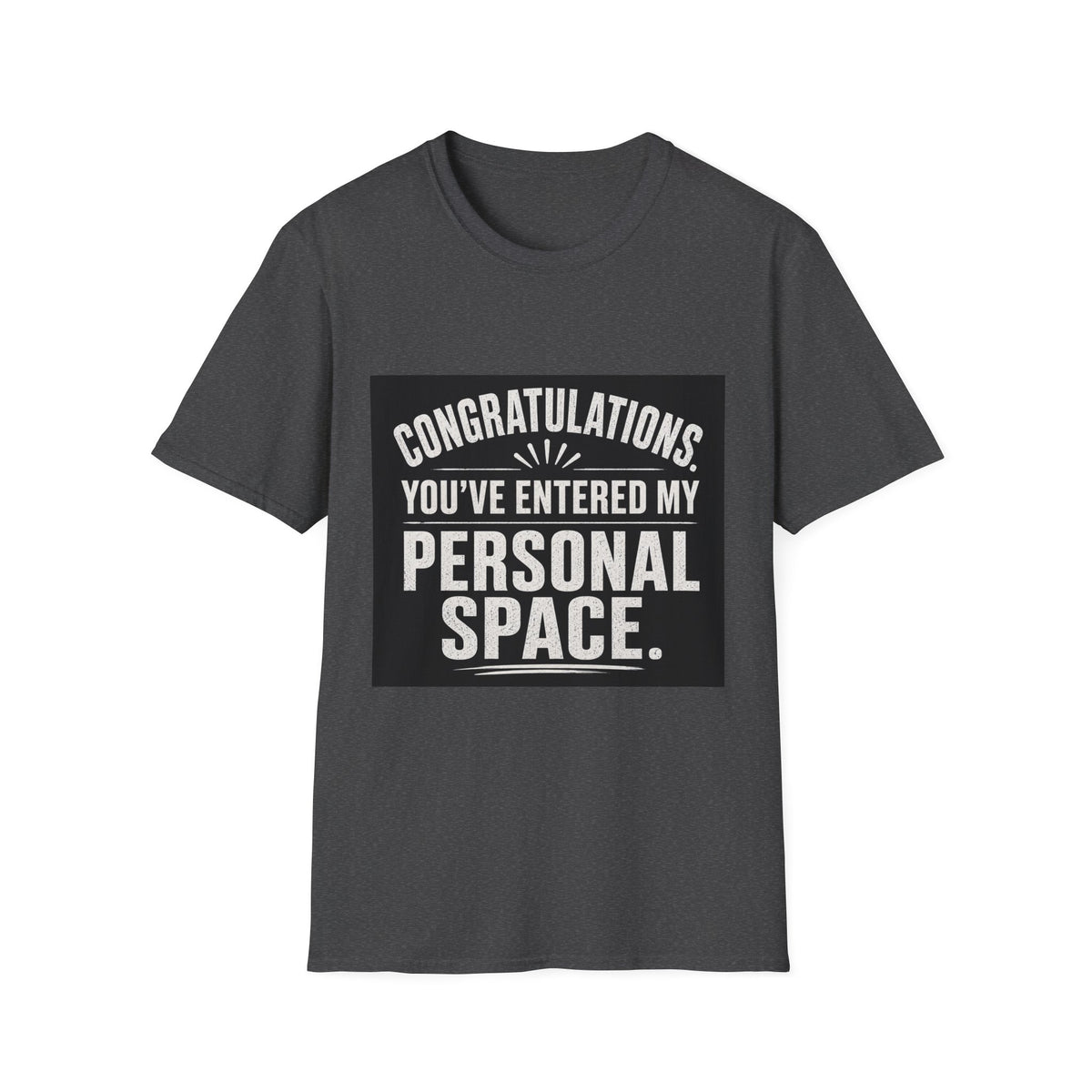T-Shirt — "Congratulations, You've Entered My Personal Space." Graphic Tee
