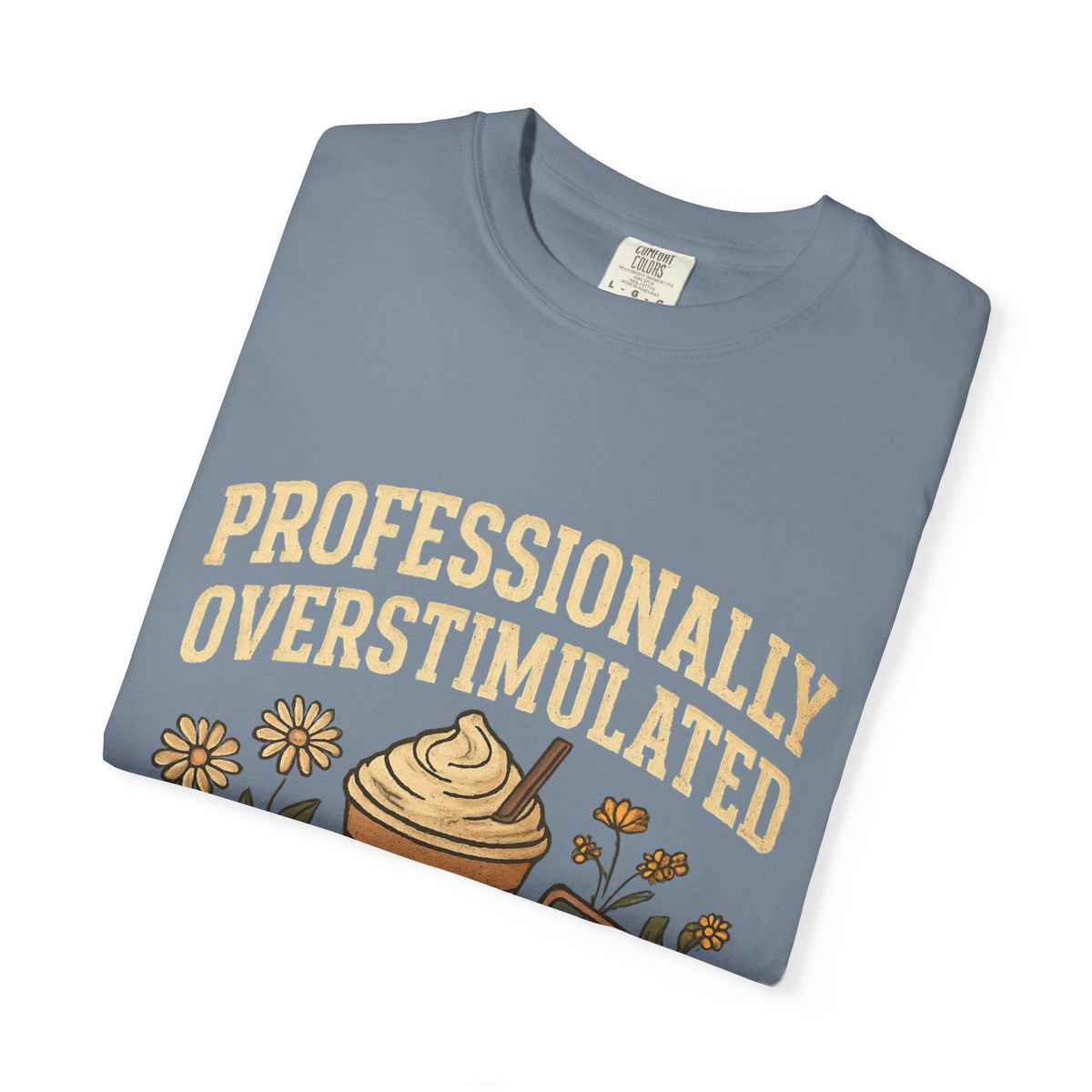 Professionally Overstimulated Graphic T-Shirt — Coffee, Phone & Cozy Aesthetic