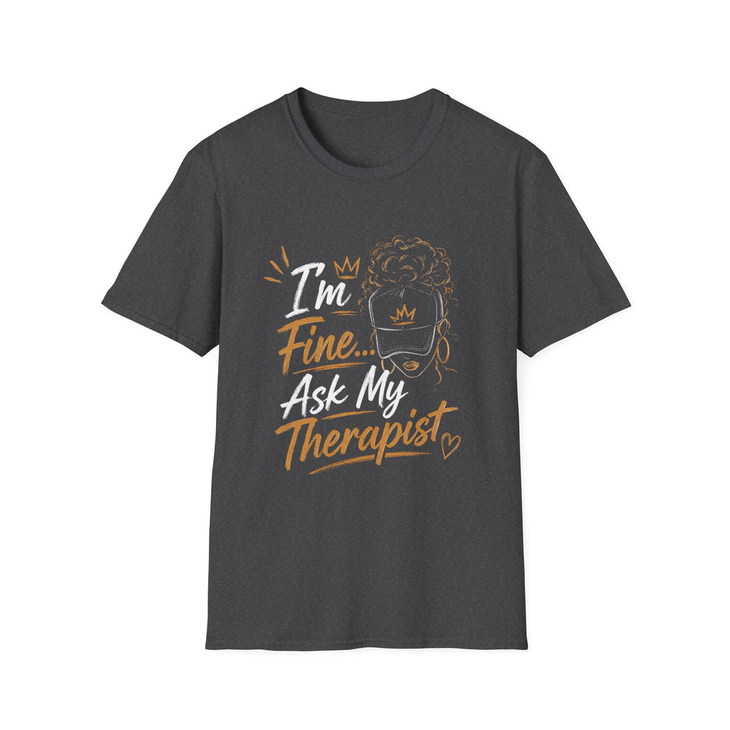 I'm Fine... Ask My Therapist T‑Shirt