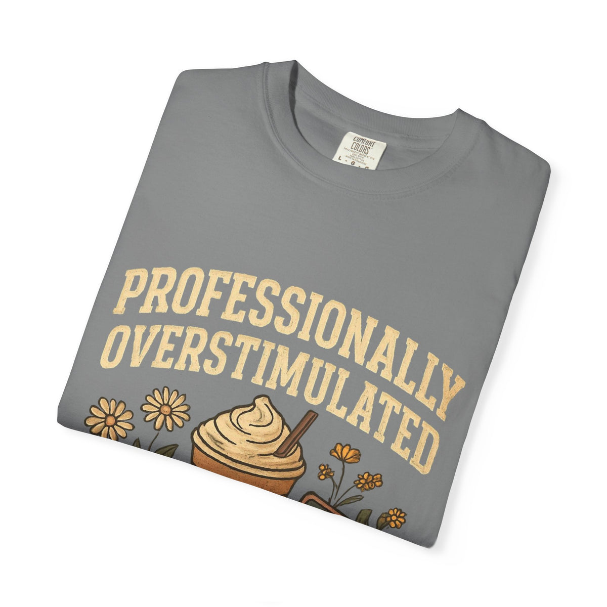 Professionally Overstimulated Graphic T-Shirt — Coffee, Phone & Cozy Aesthetic