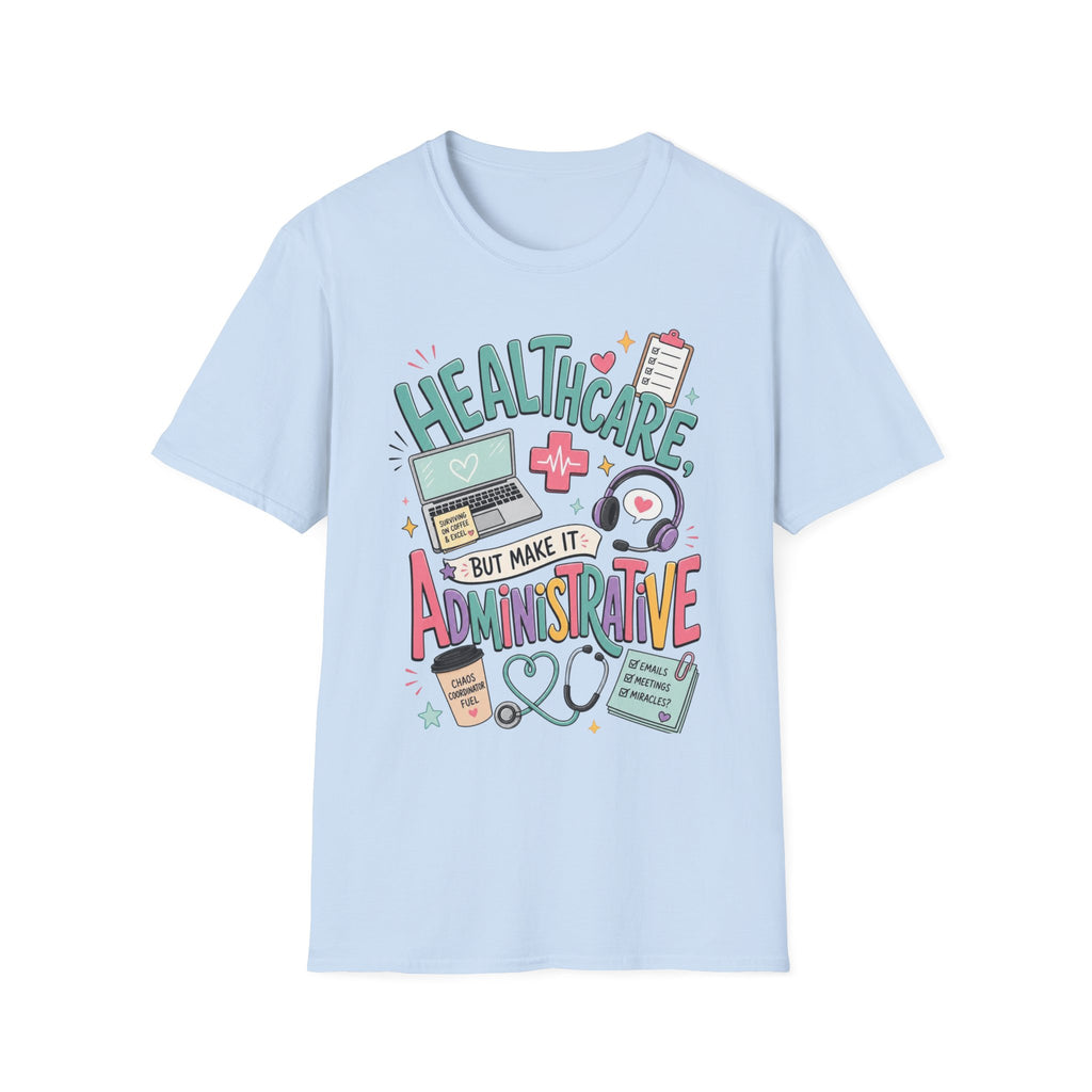 Humorous T Shirt Design With Playful Healthcare Admin Typography