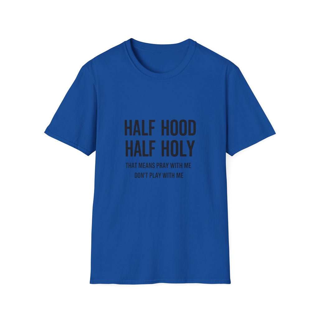Half Hood Half Holy T-Shirt — Funny Faith & Attitude Graphic Tee