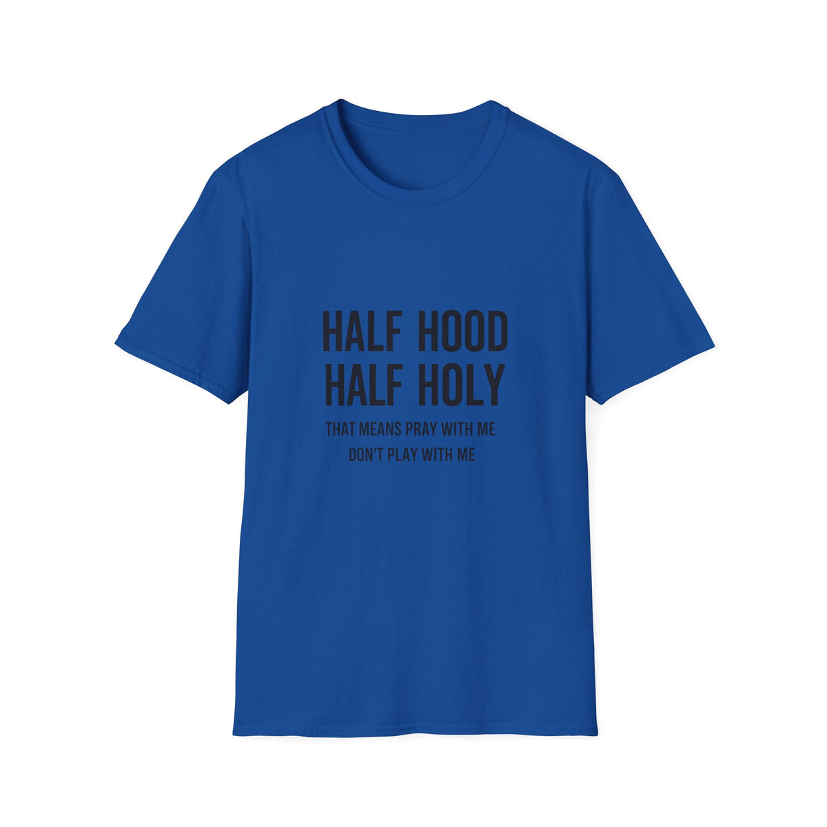 Half Hood Half Holy T-Shirt — Funny Faith & Attitude Graphic Tee