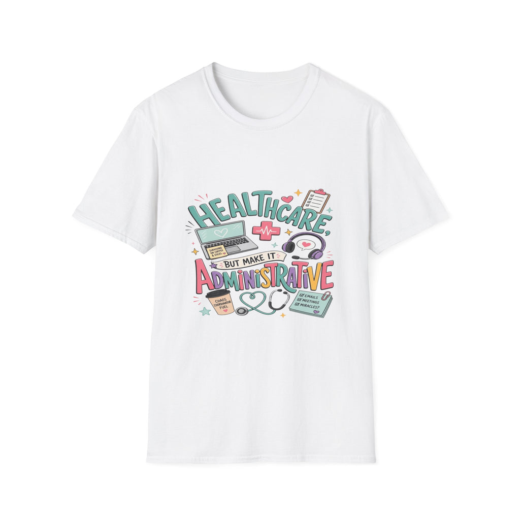 Humorous T-Shirt Design With Playful Healthcare Admin Typography- Graphic Tees