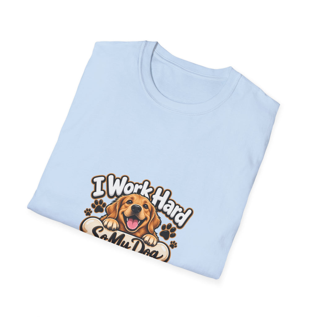 I Work Hard So My Dog Can Have Nice Things T-Shirt — Funny Dog Lover Tee