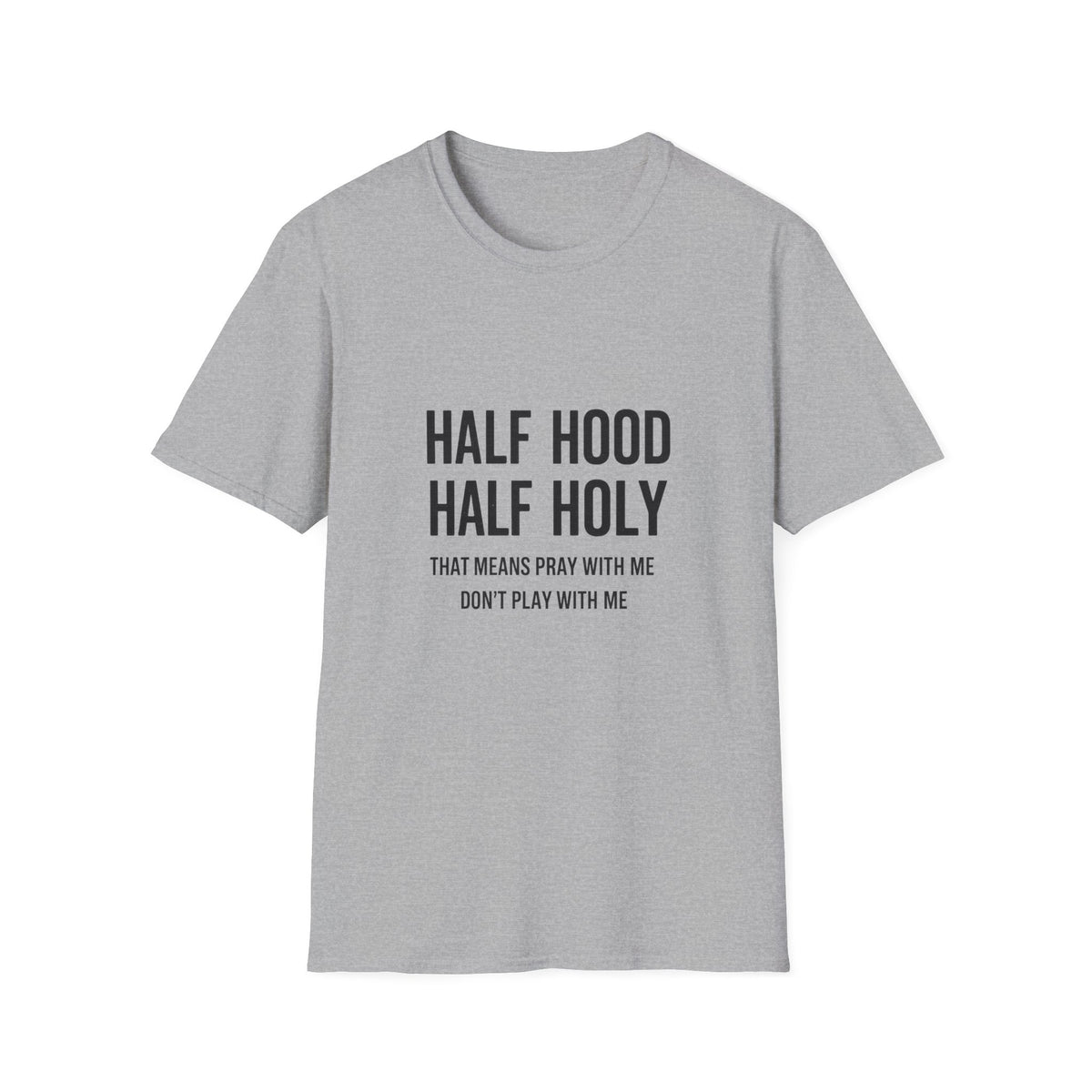 Half Hood Half Holy T-Shirt — Funny Faith & Attitude Graphic Tee