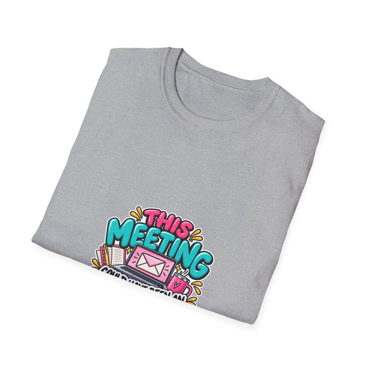 T-Shirt — "This Meeting Could Have Been an Email" Funny Office Graphic Tee