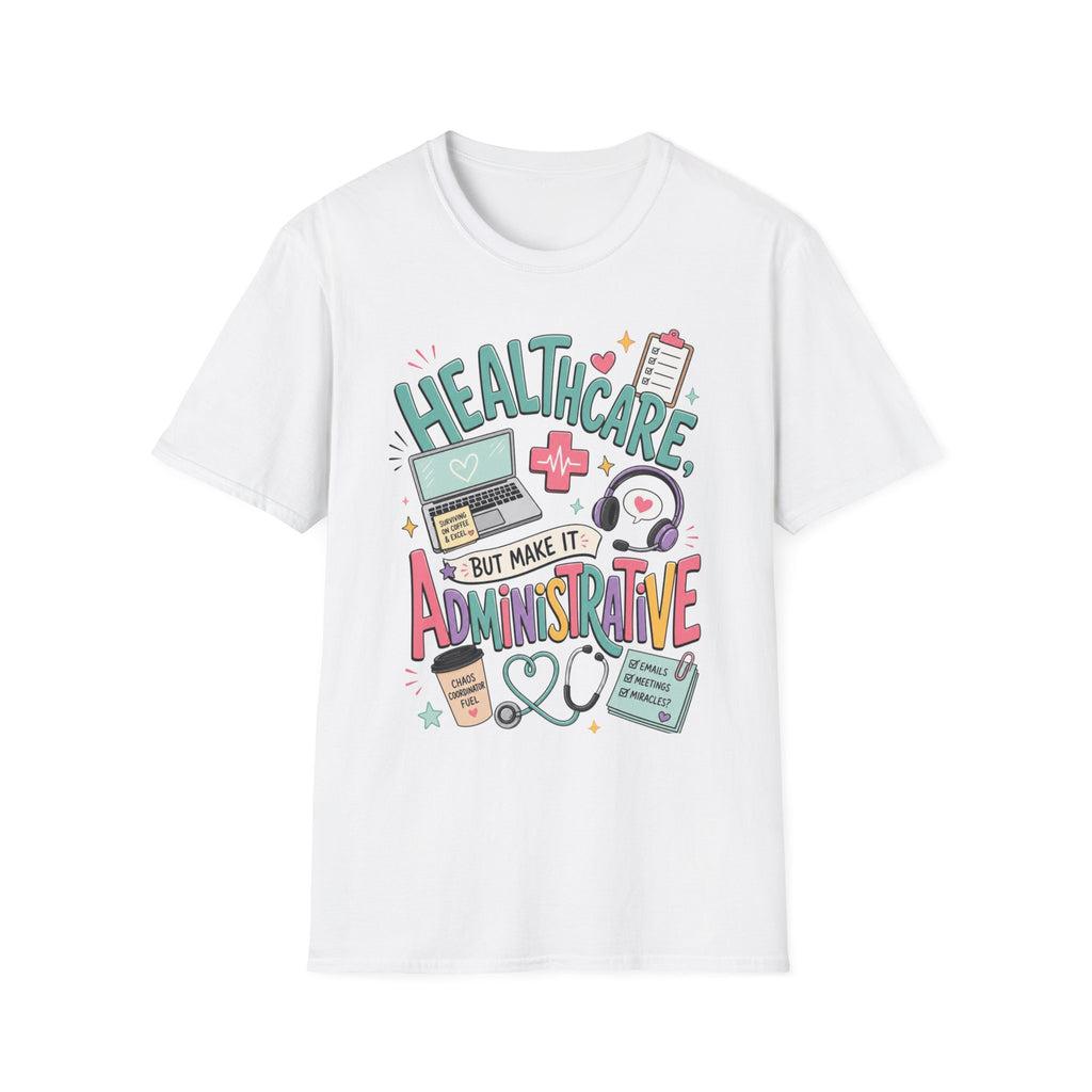 Humorous T Shirt Design With Playful Healthcare Admin Typography