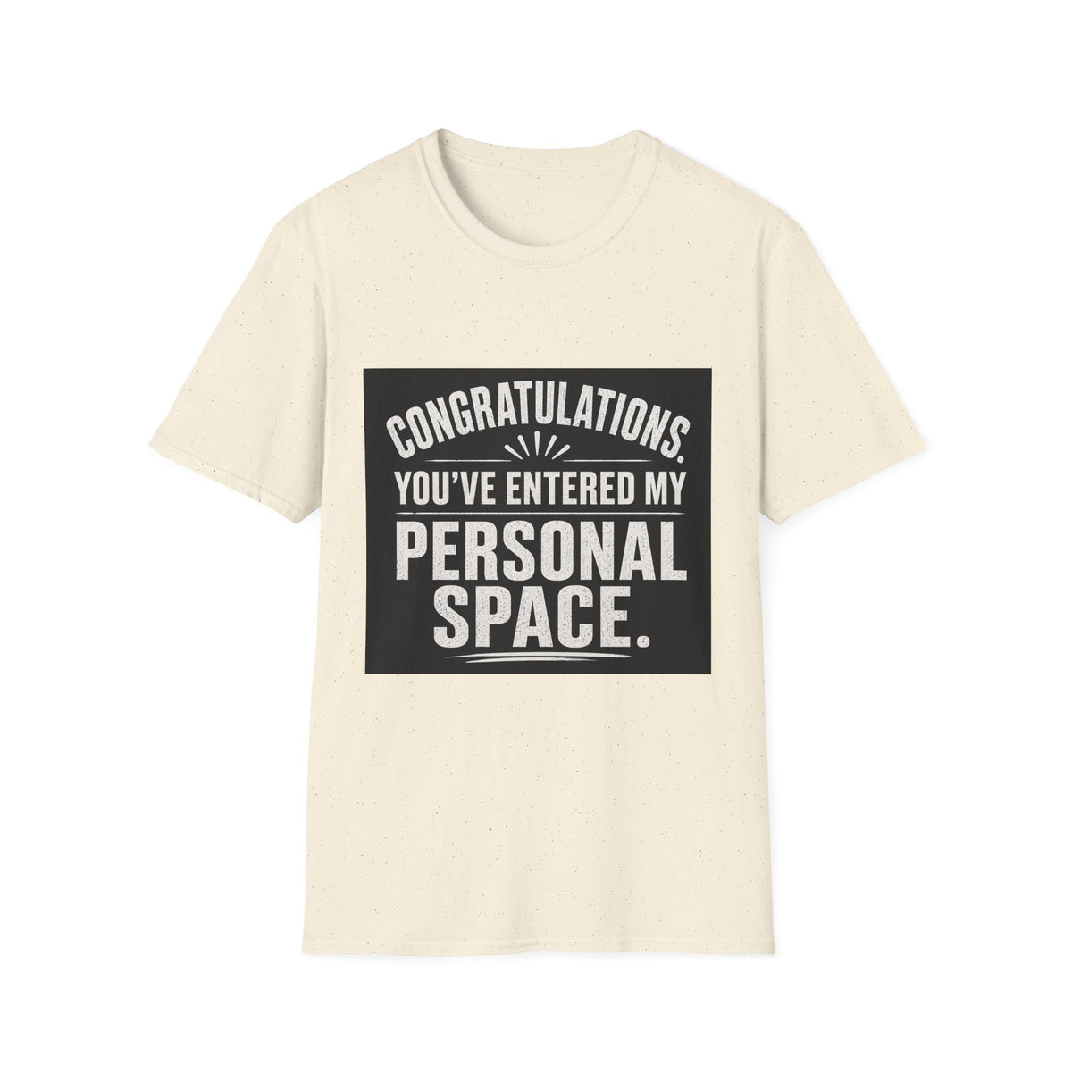 T-Shirt — "Congratulations, You've Entered My Personal Space." Graphic Tee