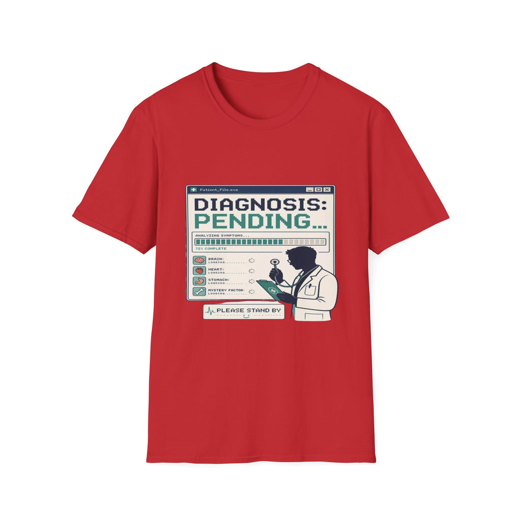Humorous T-Shirt Design Featuring Doctor's Chart Diagnosis Pending- Graphic Tees