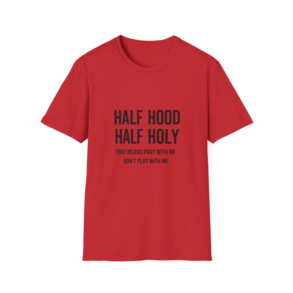 Half Hood Half Holy T-Shirt — Funny Faith & Attitude Graphic Tee