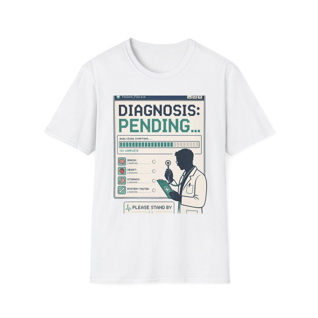 Humorous T Shirt Design Featuring Doctor's Chart Diagnosis Pending