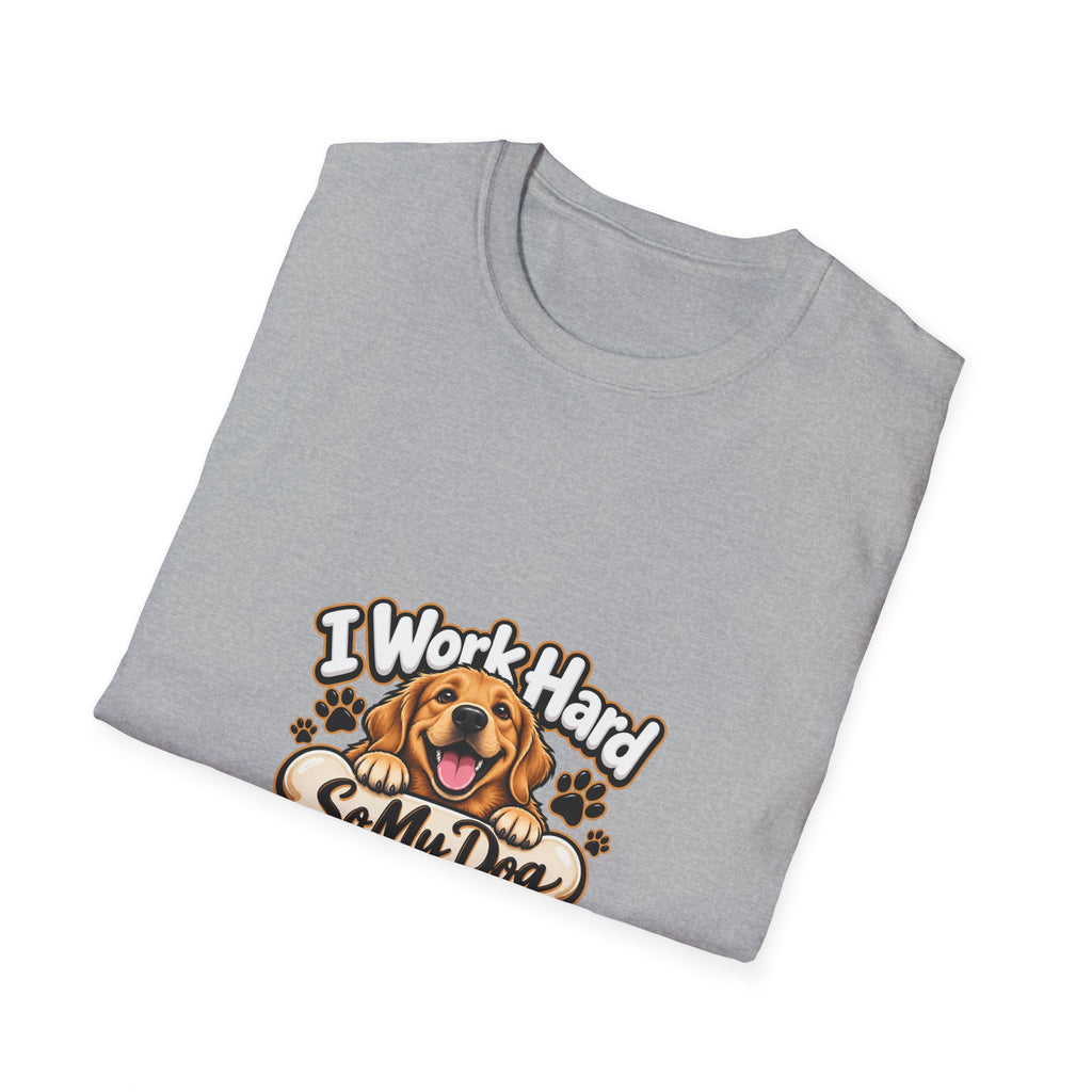 I Work Hard So My Dog Can Have Nice Things T-Shirt — Funny Dog Lover Tee