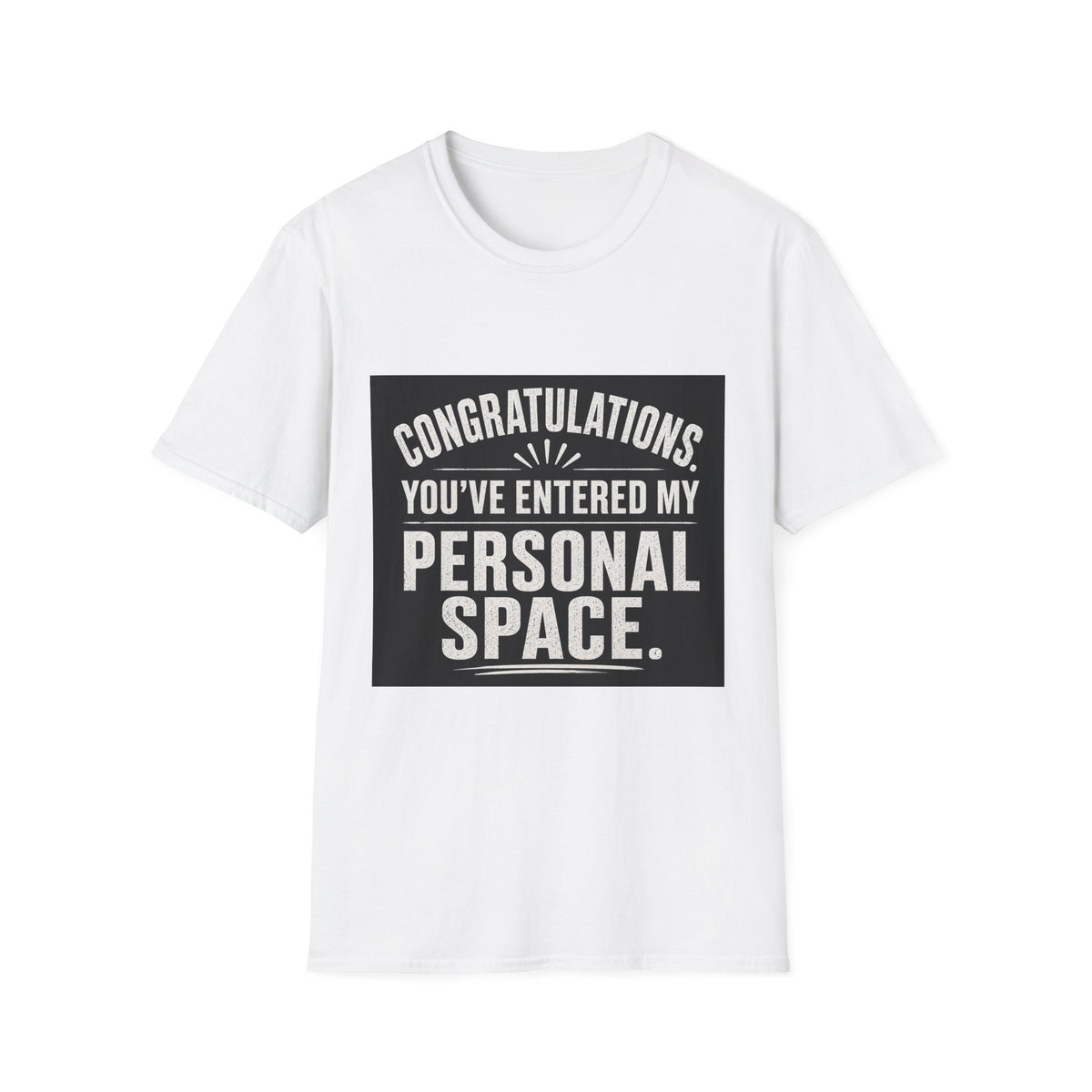 T-Shirt — "Congratulations, You've Entered My Personal Space." Graphic Tee