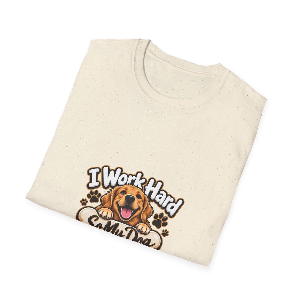 I Work Hard So My Dog Can Have Nice Things T-Shirt — Funny Dog Lover Tee