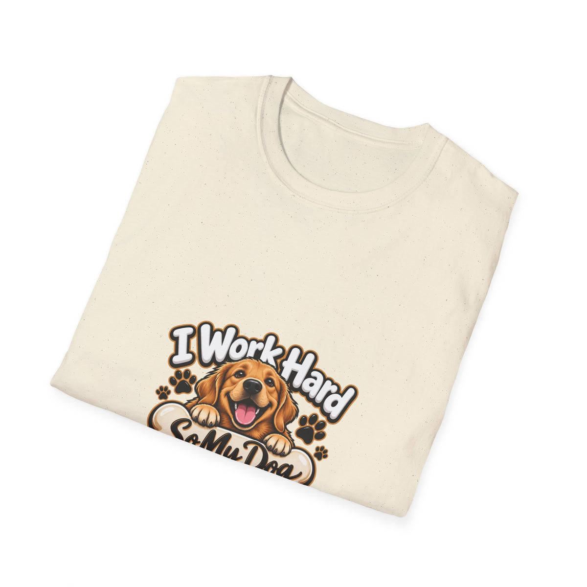 I Work Hard So My Dog Can Have Nice Things T-Shirt — Funny Dog Lover Tee