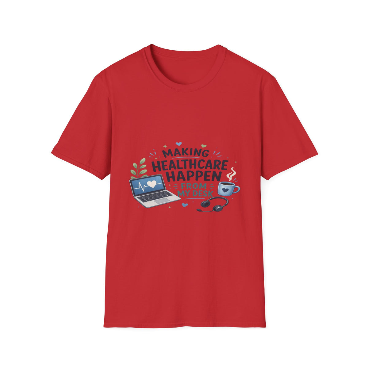 Inspirational T-shirt Design Celebrating Healthcare From Desk- Graphic Tees