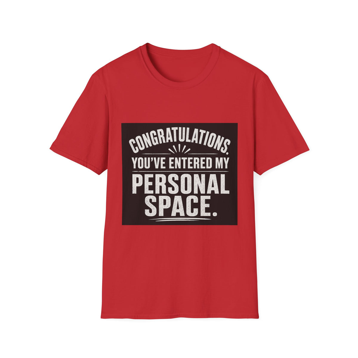 T-Shirt — "Congratulations, You've Entered My Personal Space." Graphic Tee