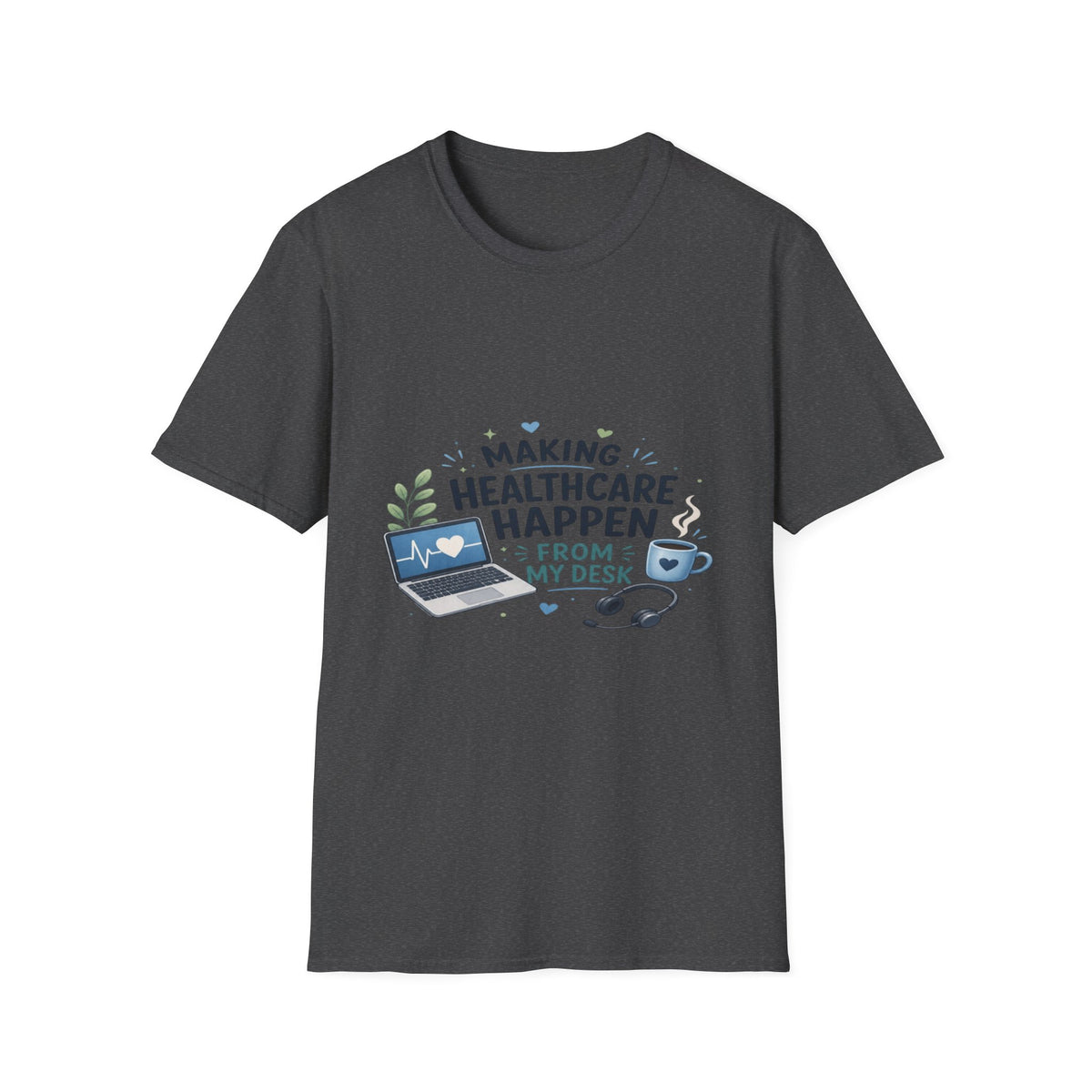 Inspirational T-shirt Design Celebrating Healthcare From Desk- Graphic Tees