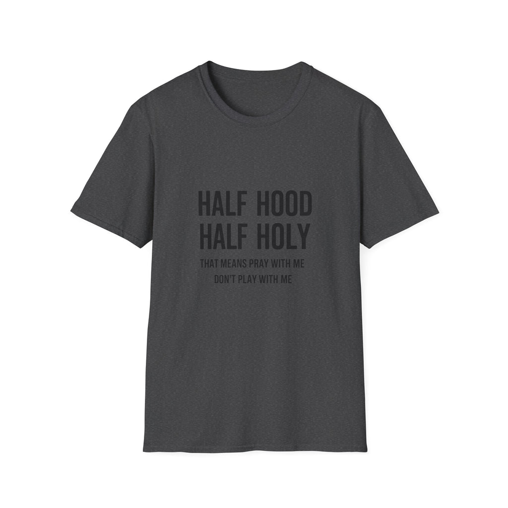 Half Hood Half Holy T-Shirt — Funny Faith & Attitude Graphic Tee