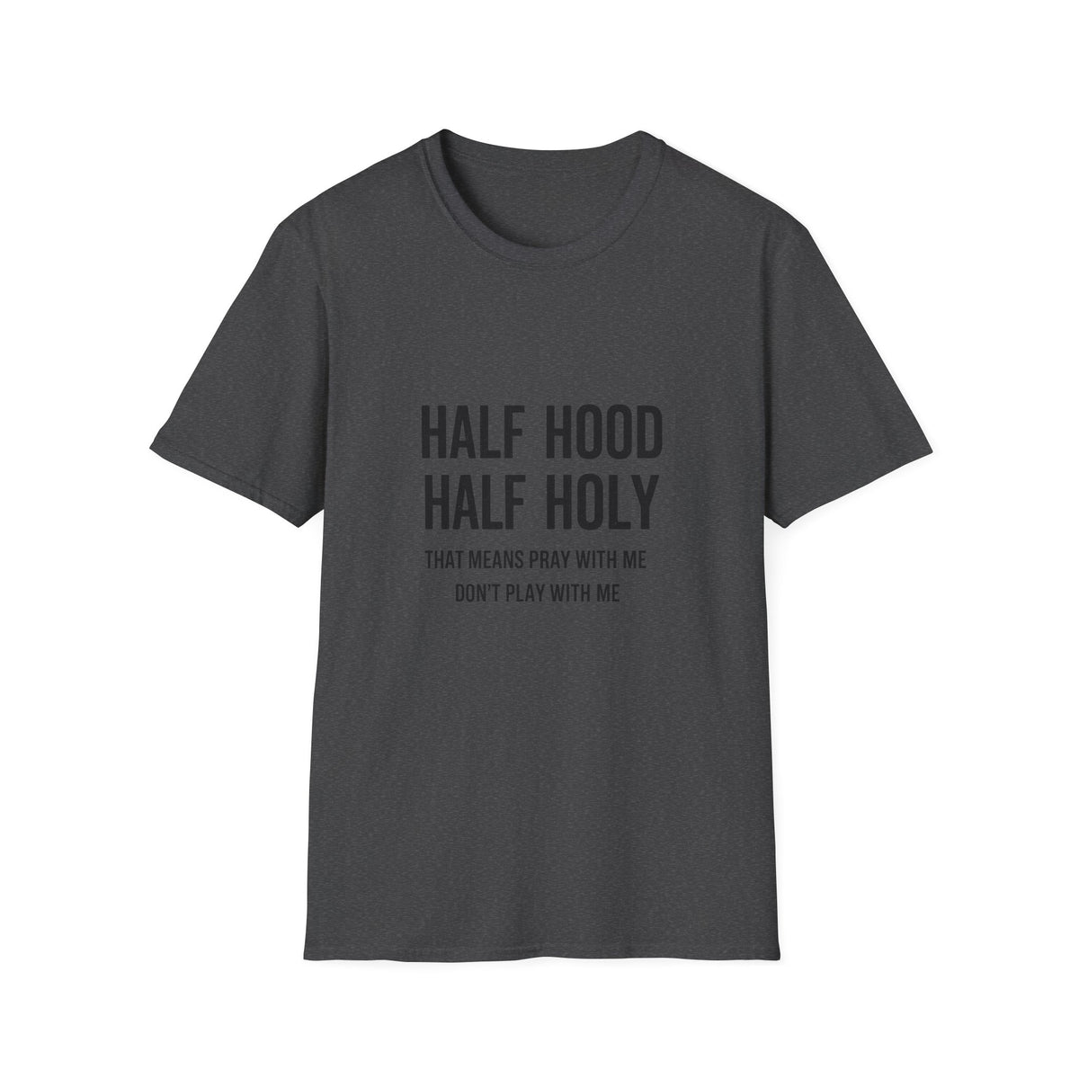 Half Hood Half Holy T-Shirt — Funny Faith & Attitude Graphic Tee
