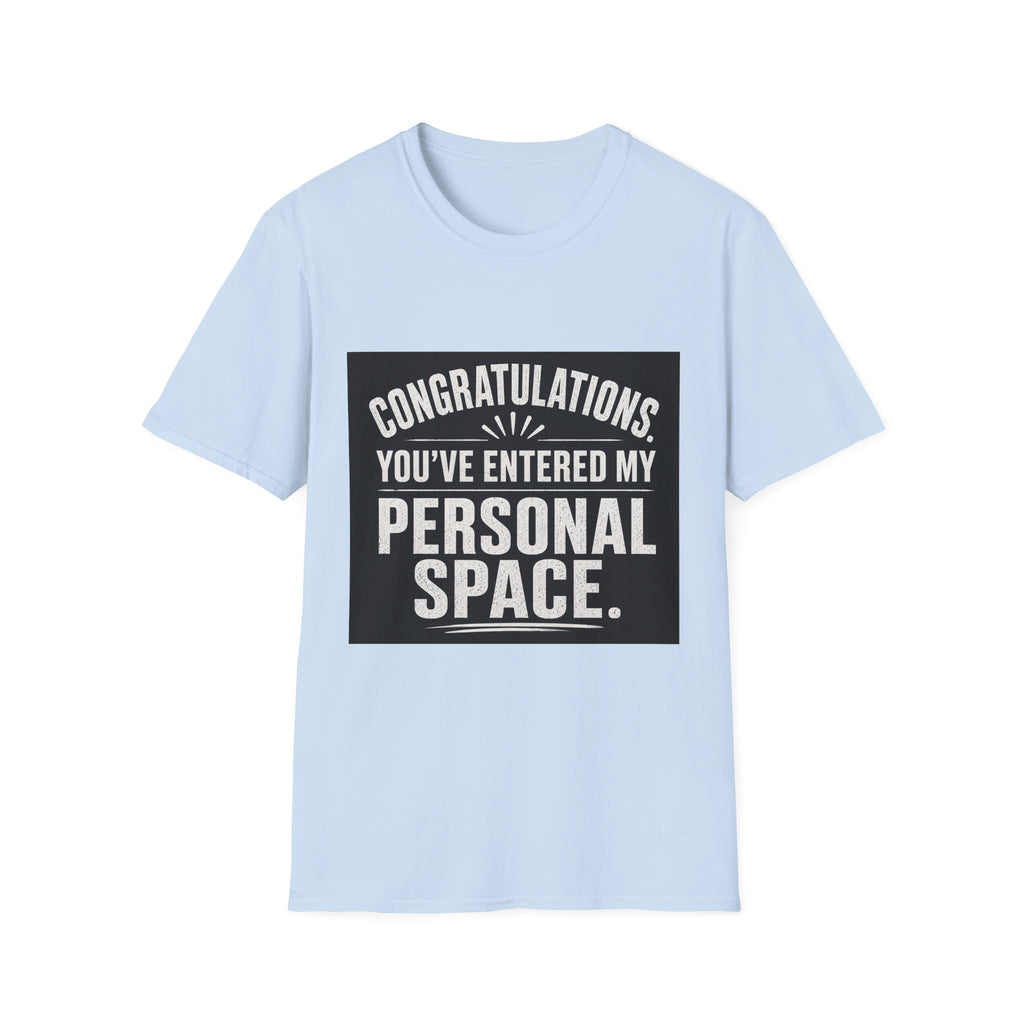 T-Shirt — "Congratulations, You've Entered My Personal Space." Graphic Tee