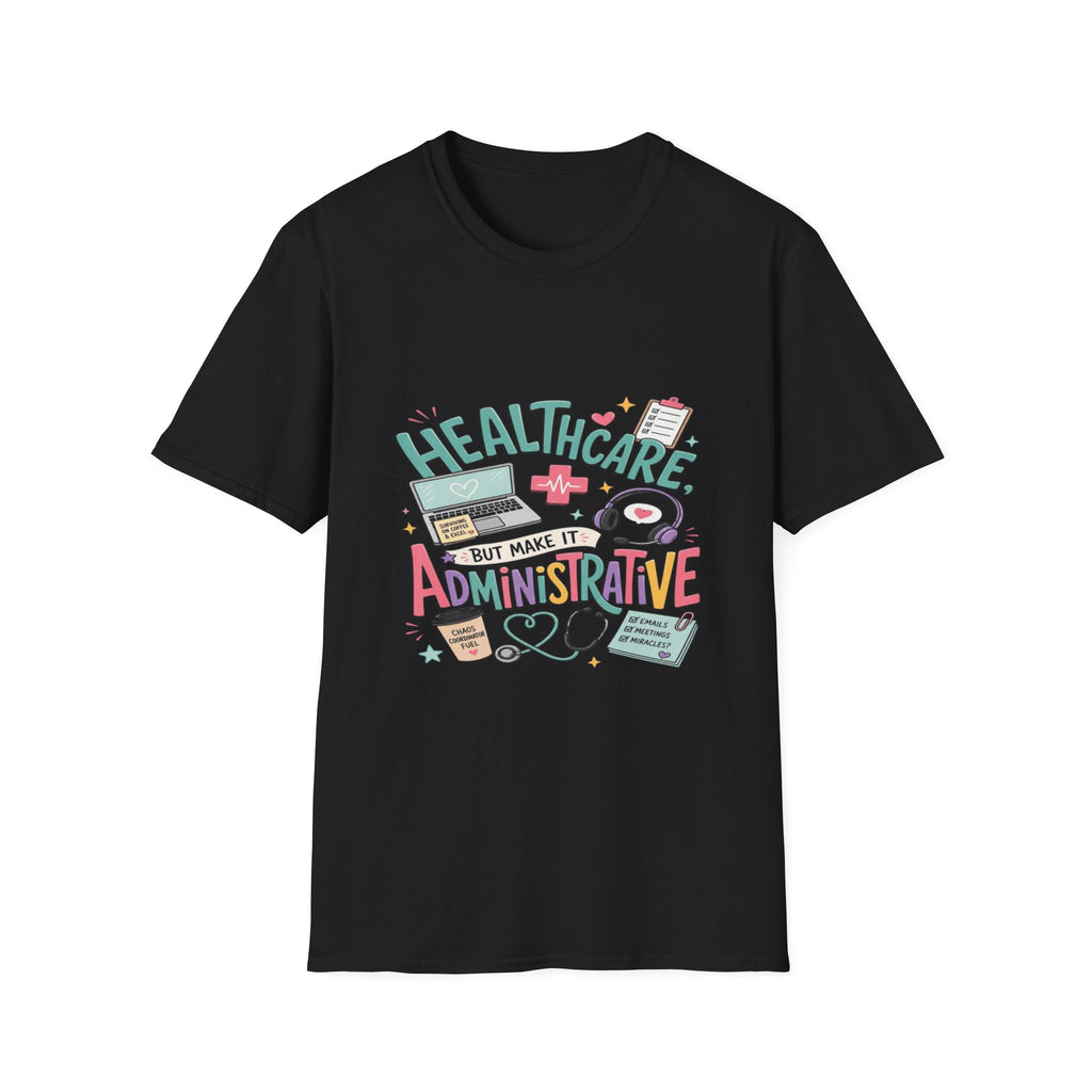 Humorous T-Shirt Design With Playful Healthcare Admin Typography- Graphic Tees