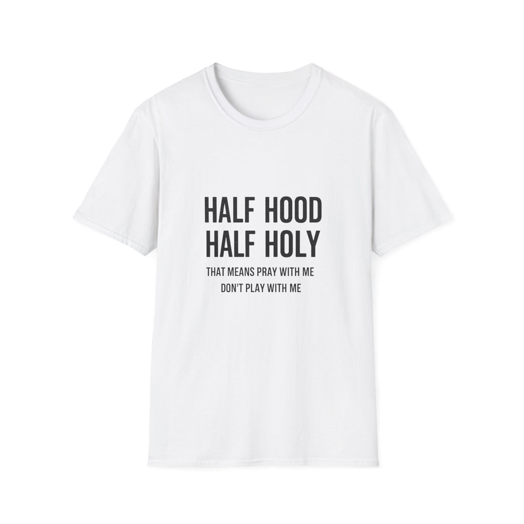Half Hood Half Holy T-Shirt — Funny Faith & Attitude Graphic Tee