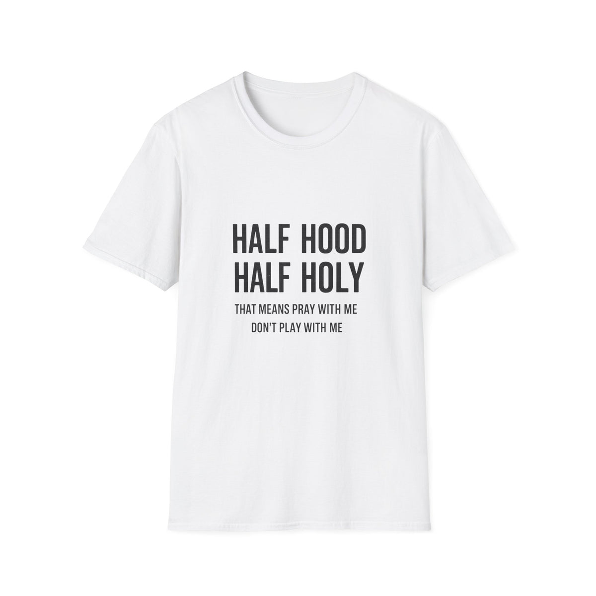 Half Hood Half Holy T-Shirt — Funny Faith & Attitude Graphic Tee
