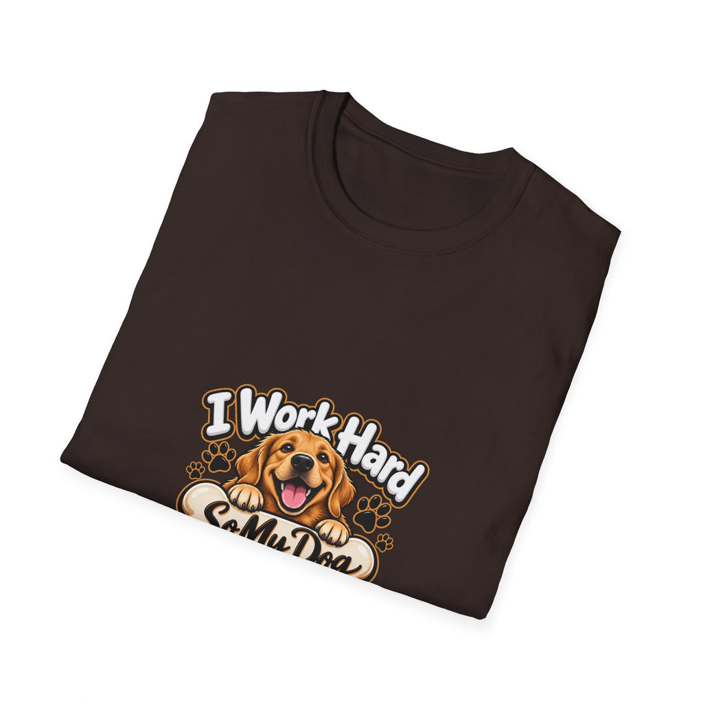 I Work Hard So My Dog Can Have Nice Things T-Shirt — Funny Dog Lover Tee