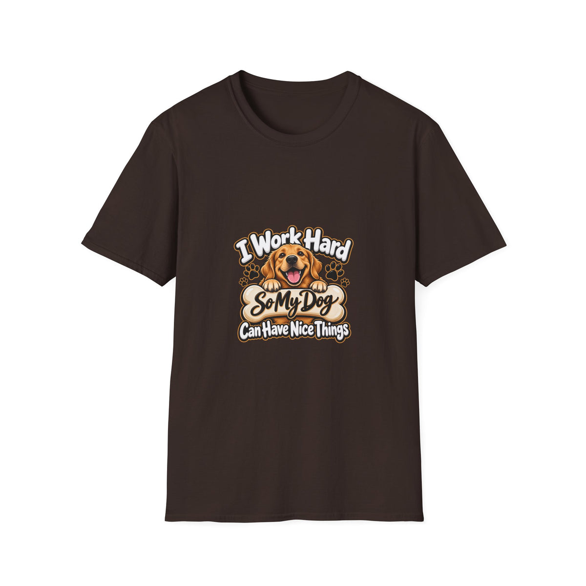 I Work Hard So My Dog Can Have Nice Things T-Shirt — Funny Dog Lover Tee