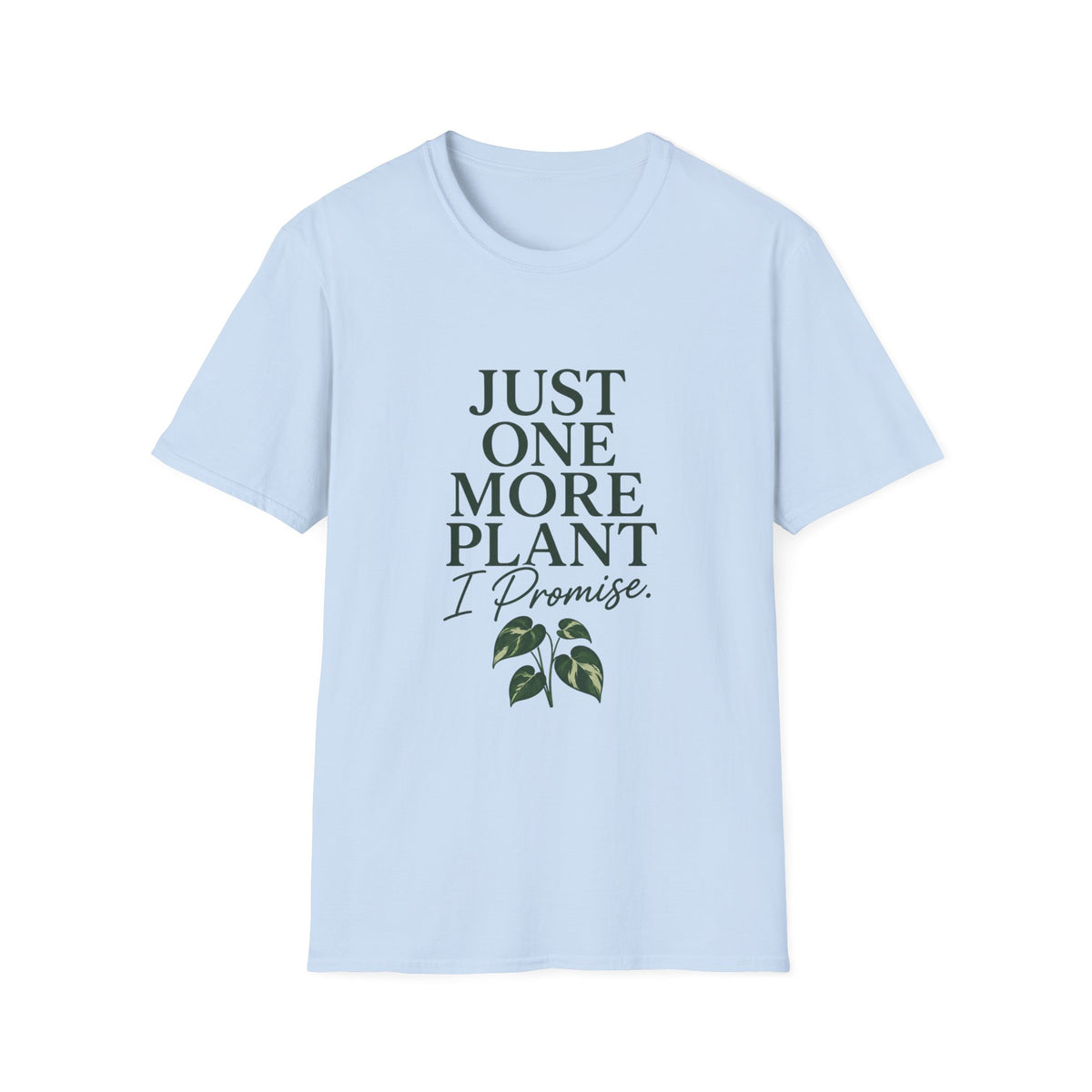 Just One More Plant T-Shirt — Funny Plant Lover Tee