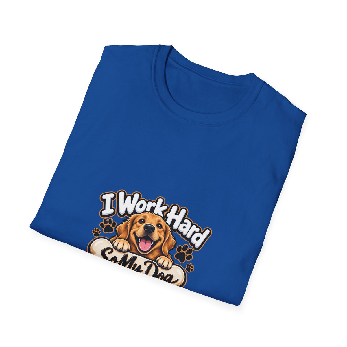 I Work Hard So My Dog Can Have Nice Things T-Shirt — Funny Dog Lover Tee
