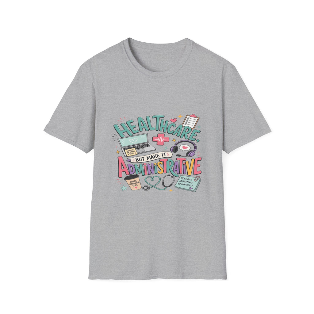 Humorous T-Shirt Design With Playful Healthcare Admin Typography- Graphic Tees