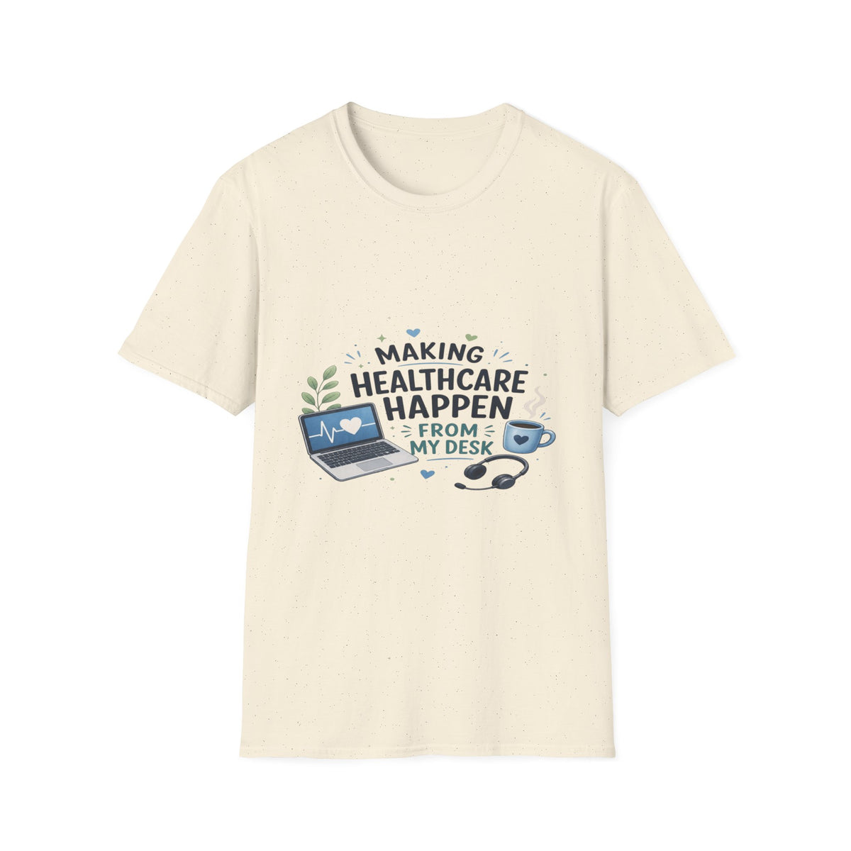 Inspirational T-shirt Design Celebrating Healthcare From Desk- Graphic Tees