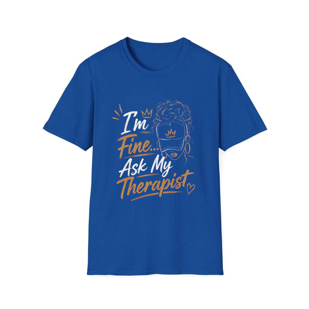 I'm Fine... Ask My Therapist T‑Shirt