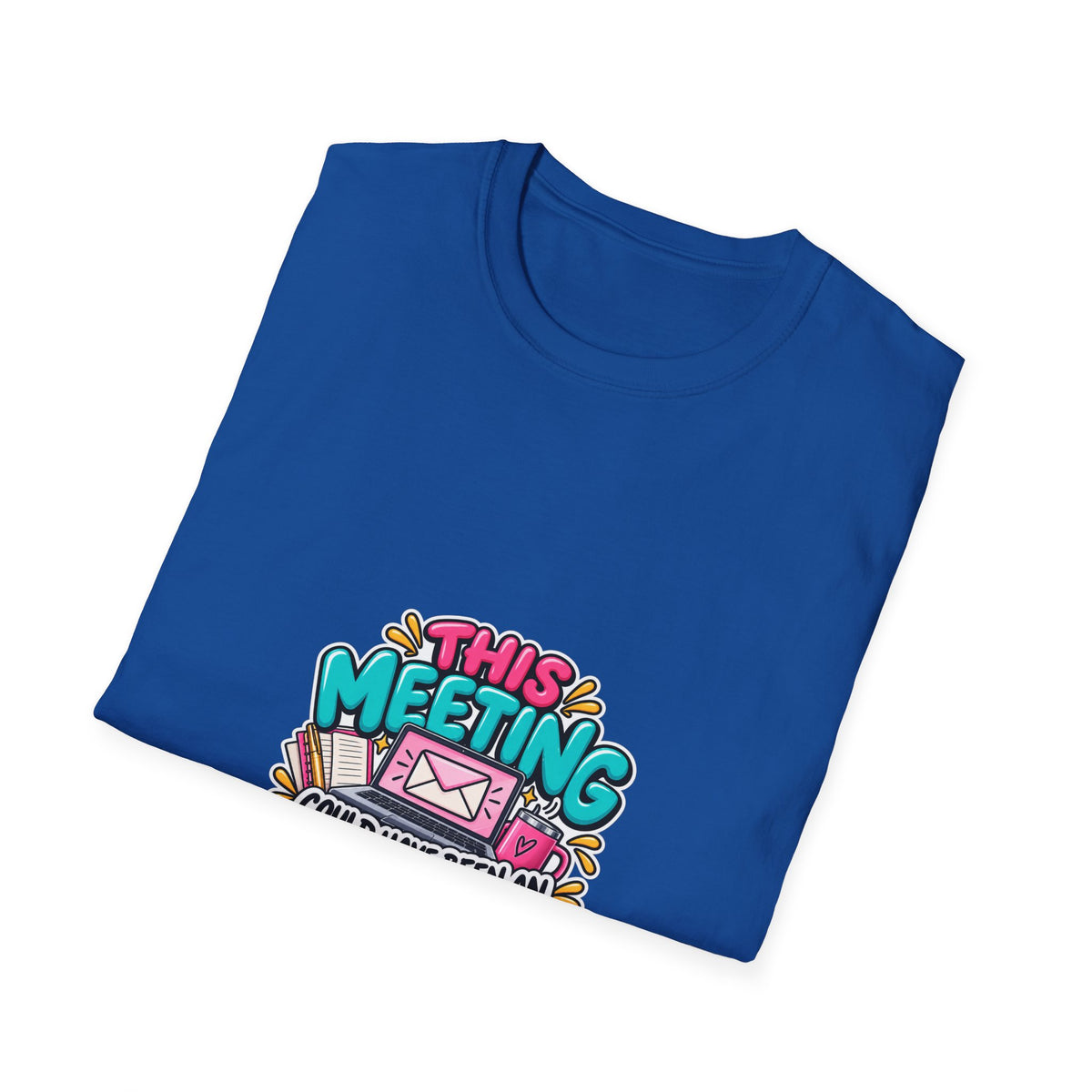 T-Shirt — "This Meeting Could Have Been an Email" Funny Office Graphic Tee