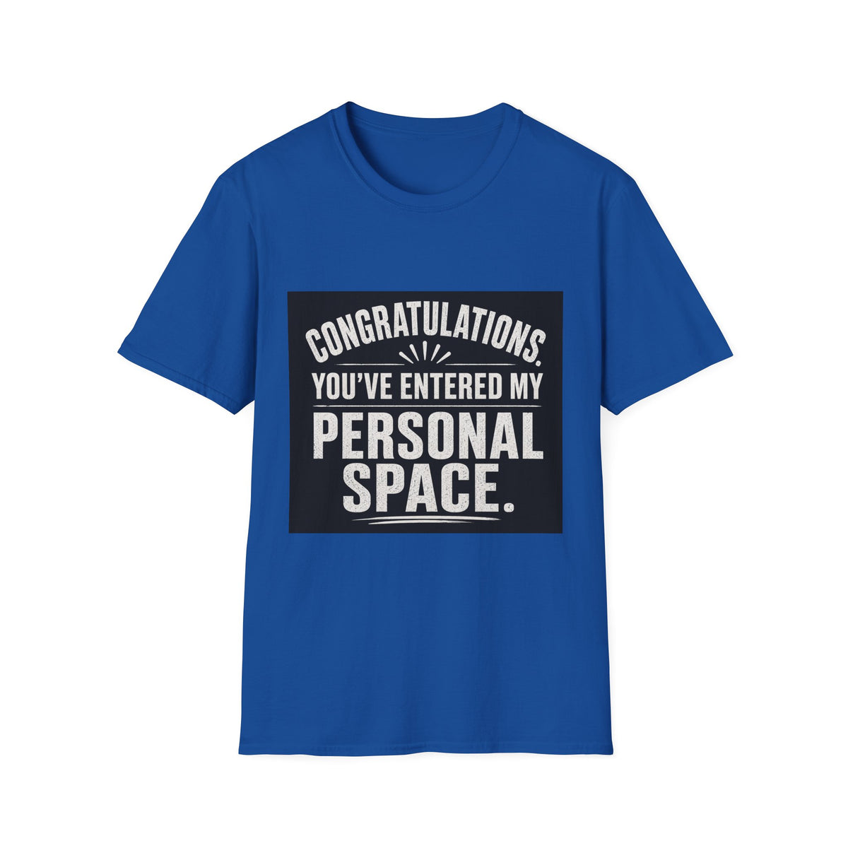 T-Shirt — "Congratulations, You've Entered My Personal Space." Graphic Tee