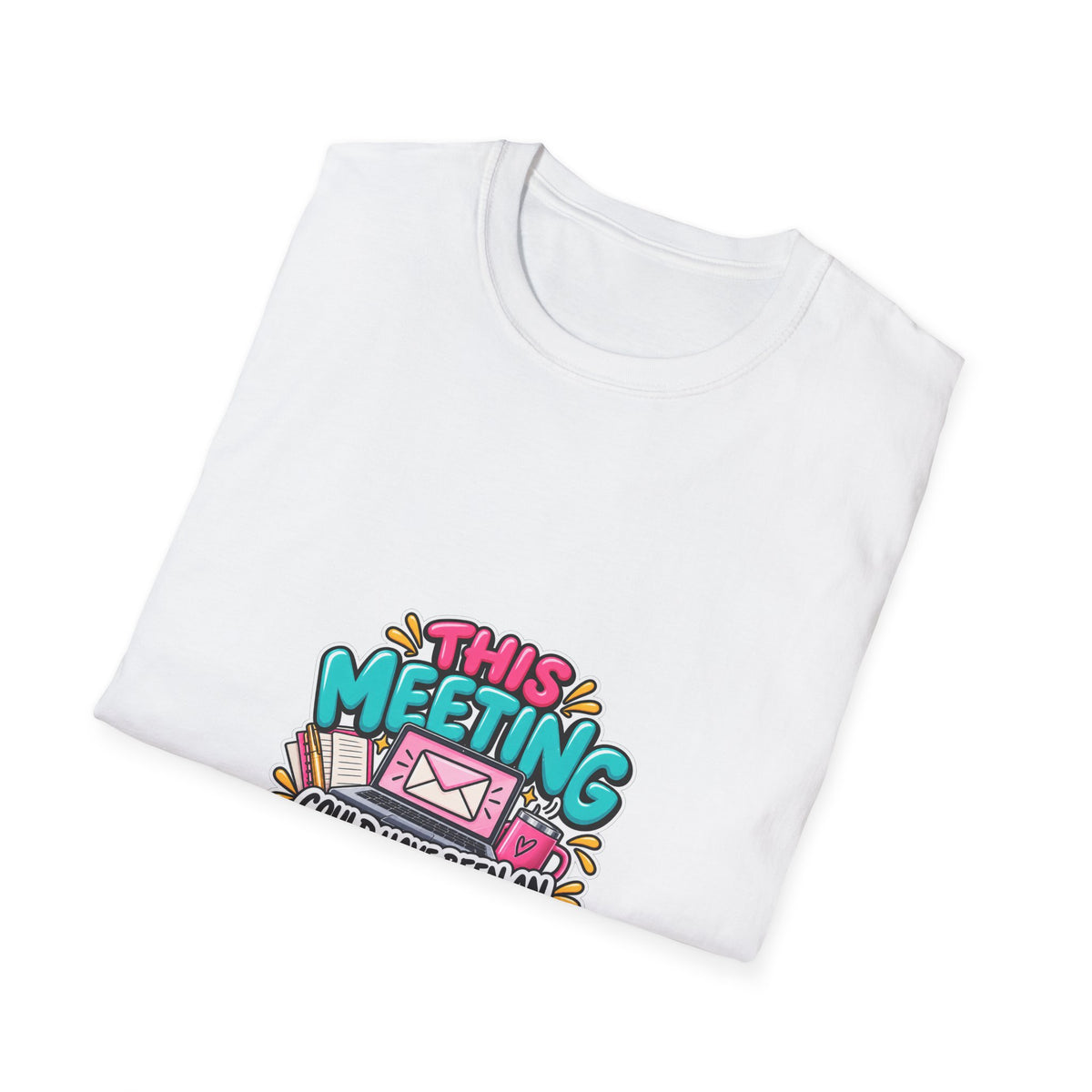 T-Shirt — "This Meeting Could Have Been an Email" Funny Office Graphic Tee