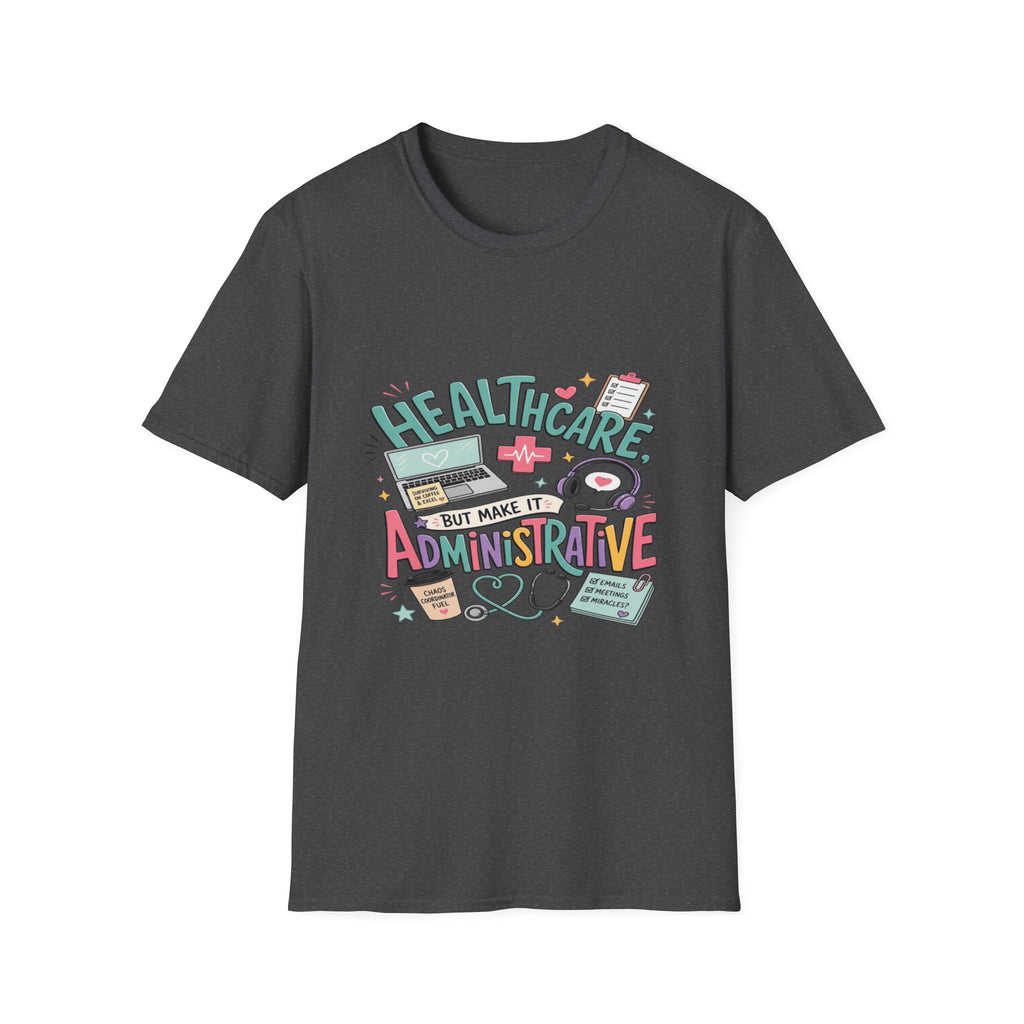 Humorous T-Shirt Design With Playful Healthcare Admin Typography- Graphic Tees