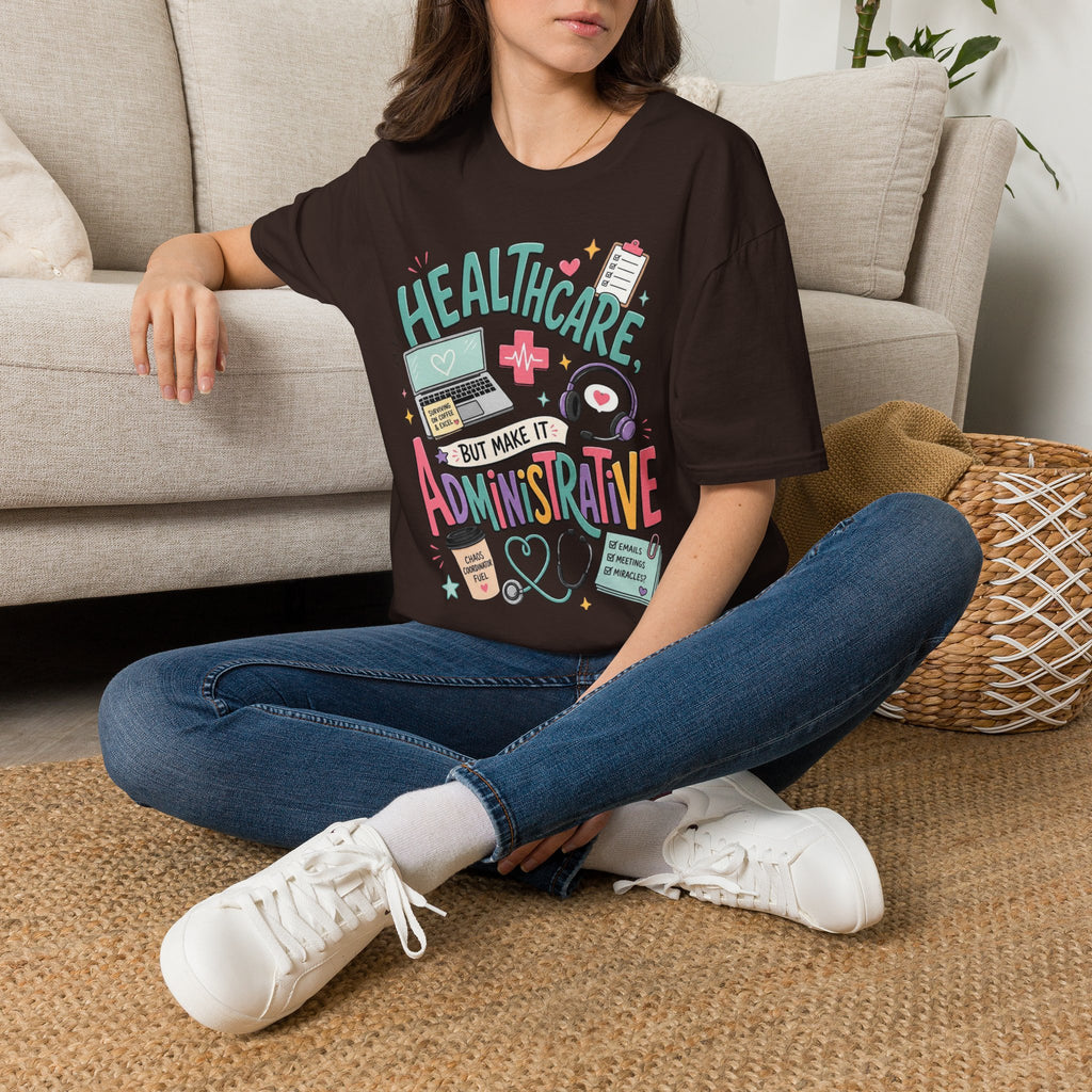 Humorous T Shirt Design With Playful Healthcare Admin Typography