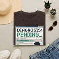 Humorous T Shirt Design Featuring Doctor's Chart Diagnosis Pending