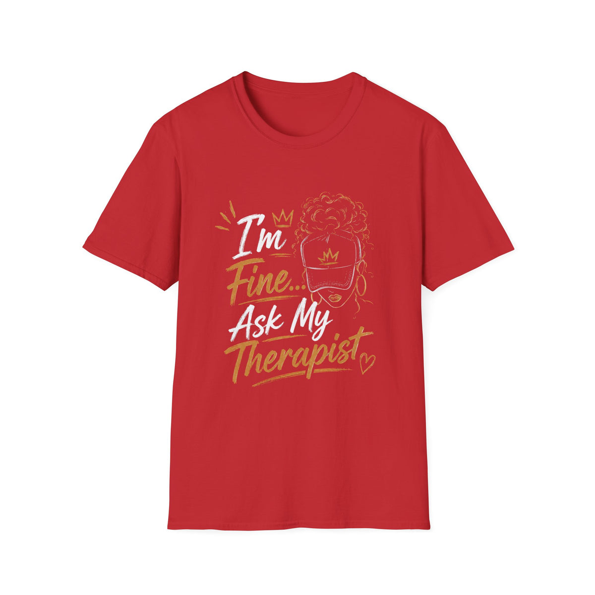 I'm Fine... Ask My Therapist T‑Shirt