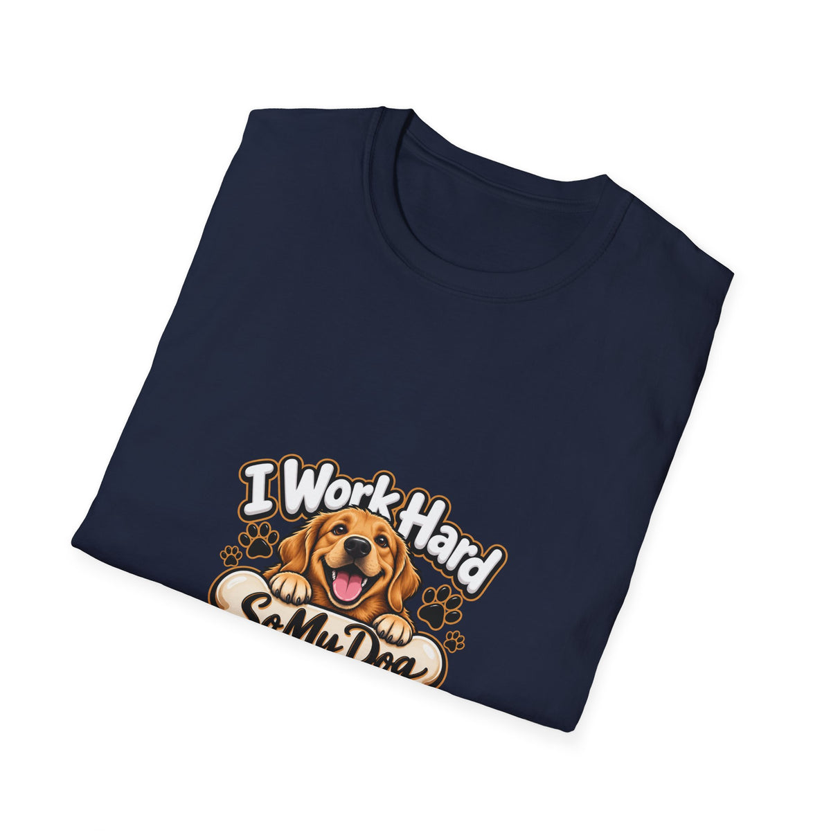 I Work Hard So My Dog Can Have Nice Things T-Shirt — Funny Dog Lover Tee